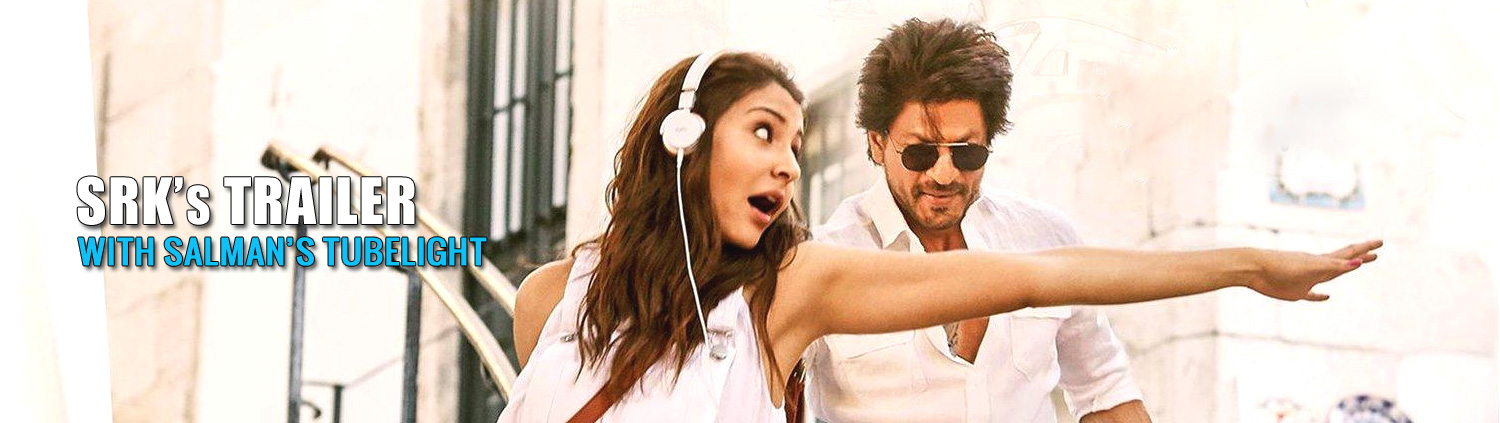SRK’s Trailer with Salman’s Tubelight