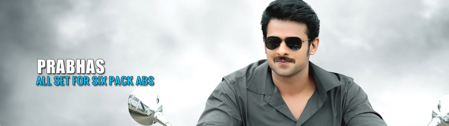 Prabhas all set for Six Pack Abs